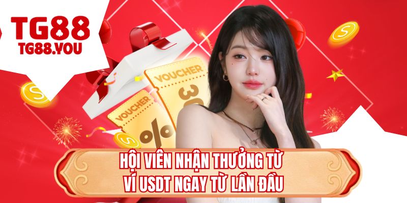 Hội viên nhận thưởng từ ví USDT ngay từ lần đầu 