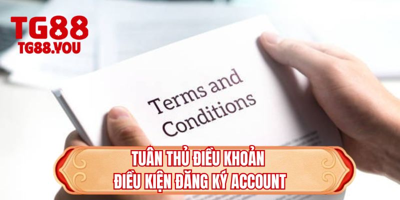 Tuân thủ điều khoản điều kiện đăng ký account